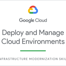 Deploy and Manage Cloud Environments with Google Cloud Skill Badge