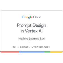 Prompt Design in Vertex AI (skill badge)